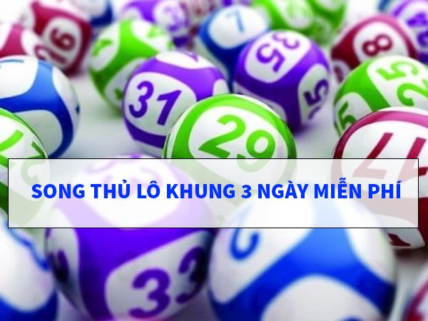 Song thủ lô khung 3 ngày miễn phí