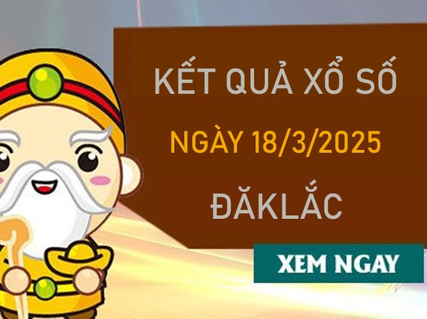 Thống kê xổ số ĐăkLắc 18/3/2025 số đẹp XSDLK thứ 3