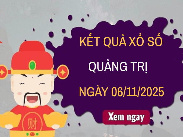 Tham khảo xổ số Quảng Trị ngày 6/11/2025 hôm nay miễn phí