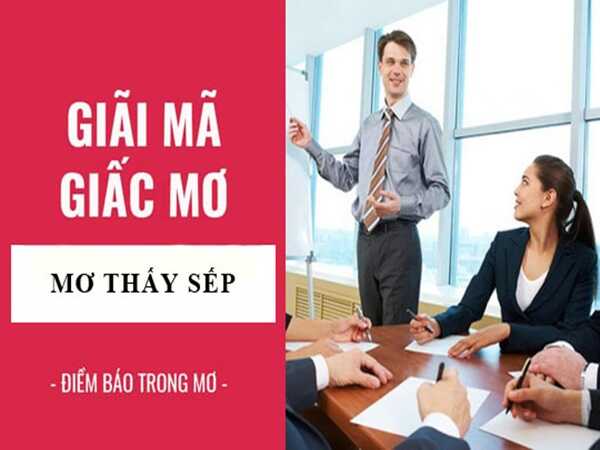 Mơ thấy sếp nam, sếp nữ có số nào may mắn?