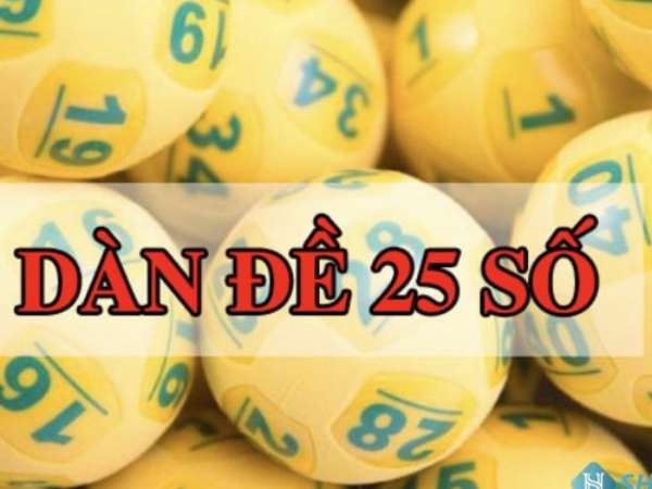 Bật mí dàn đề 25 số đẹp giúp tăng tỷ lệ trúng rõ rệt?